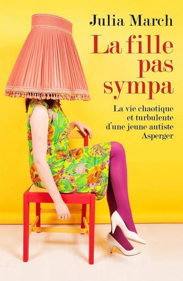 La fille pas sympa ; la vie chaotique et turbulente d'une jeune autiste Asperger