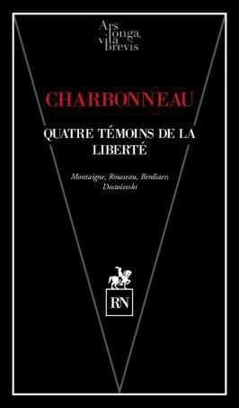 Quatre témoins de la liberté : Rousseau, Montaigne, Berdiaev, Dostoïevski
