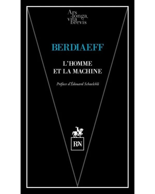 L'homme et la machine (Nouvelle éd.) Nicolas Berdiaeff ; préface d'Édouard Schaelchli