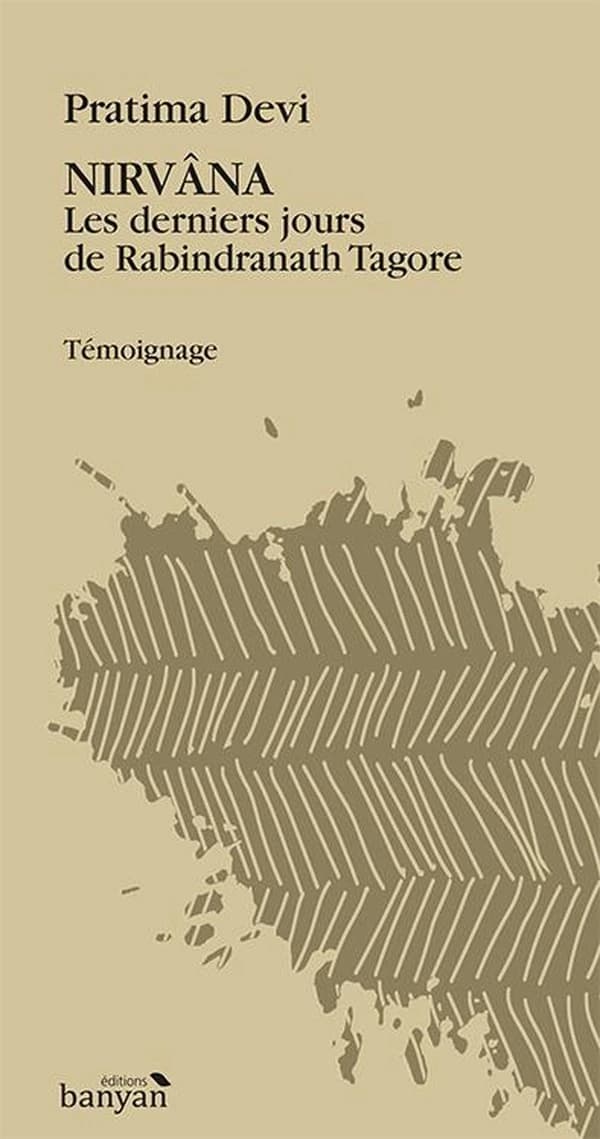 Nirvâna : les derniers jours de Rabindranath Tagore
