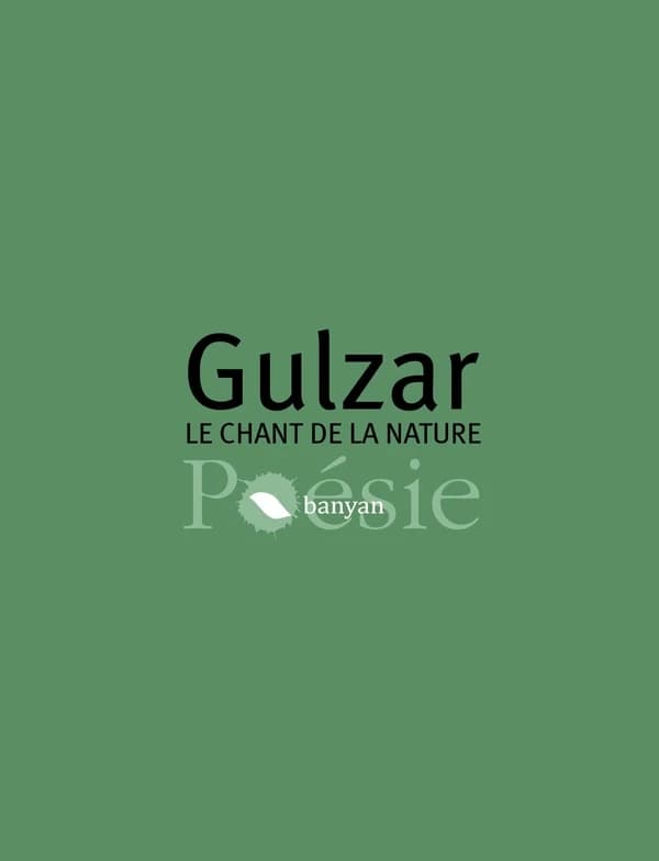 Le chant de la nature (Éd. bilingue hindi-français) Gulzar ; traduction du hindi par Jyoti Garin, Ganesha Rollé, Martine Gobert