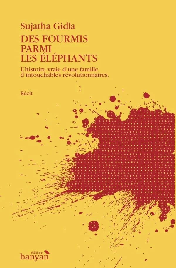 Des fourmis parmi les éléphants : l'histoire vraie d'une famille d'intouchables révolutionnaires