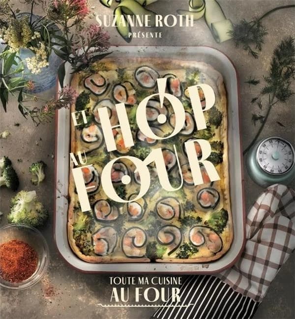 Et hop ! au four : mes recettes gourmandes qui vous laissent du temps