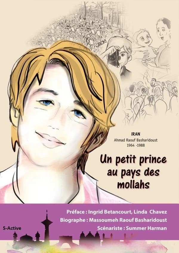 Un petit prince au pays des mollahs : Ahmad Raouf Basharidoust : 1964-1988 : histoire vraie d'un jeune iranien, opposant au régime des mollahs en Iran