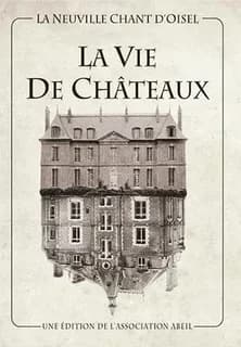 La vie de châteaux : la Neuville-Chant-d'Oisel