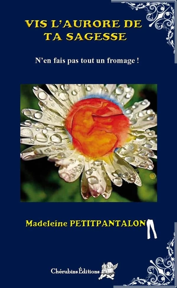 Vis l'aurore de ta sagesse : n'en fais pas tout un fromage !