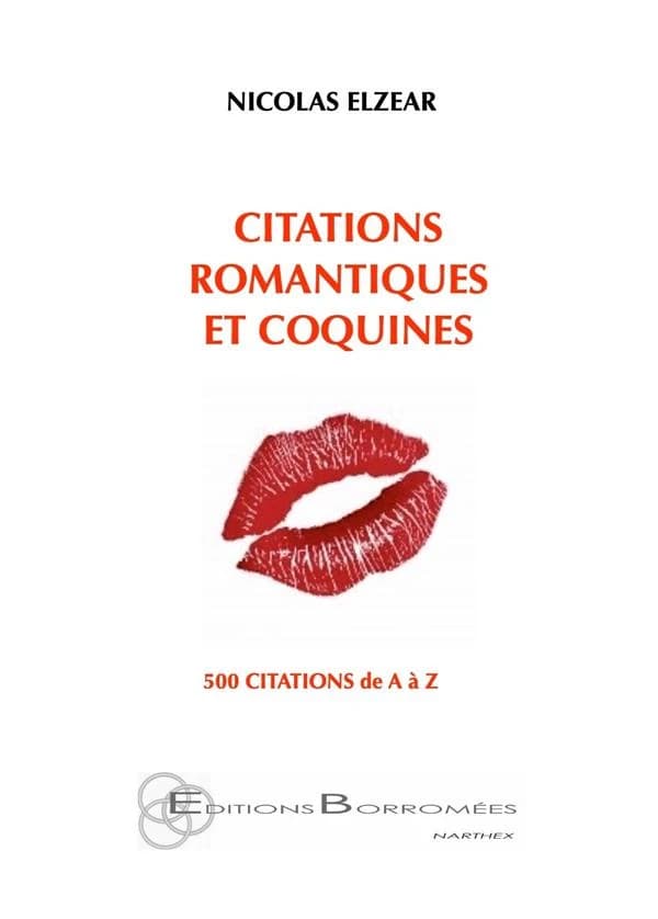 Citations romantiques et coquines : 500 citations de A à Z