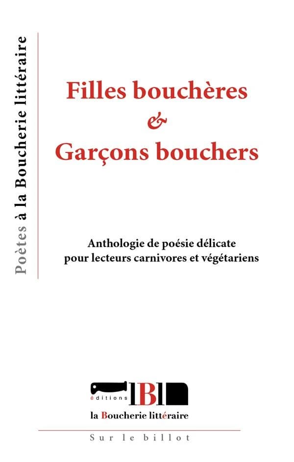 Filles bouchères & Garçons bouchers : Anthologie de poésie délicate pour lecteurs carnivores et végétariens