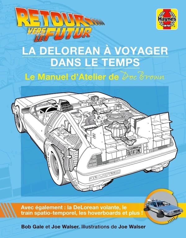 Retour vers le futur, la Delorean à voyager dans le temps : manuel d'atelier
