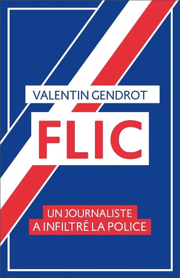 Flic : un journaliste a infiltré la police ([Nouvelle éd.]) Valentin Gendrot ; [préface de Günter Wallraff]