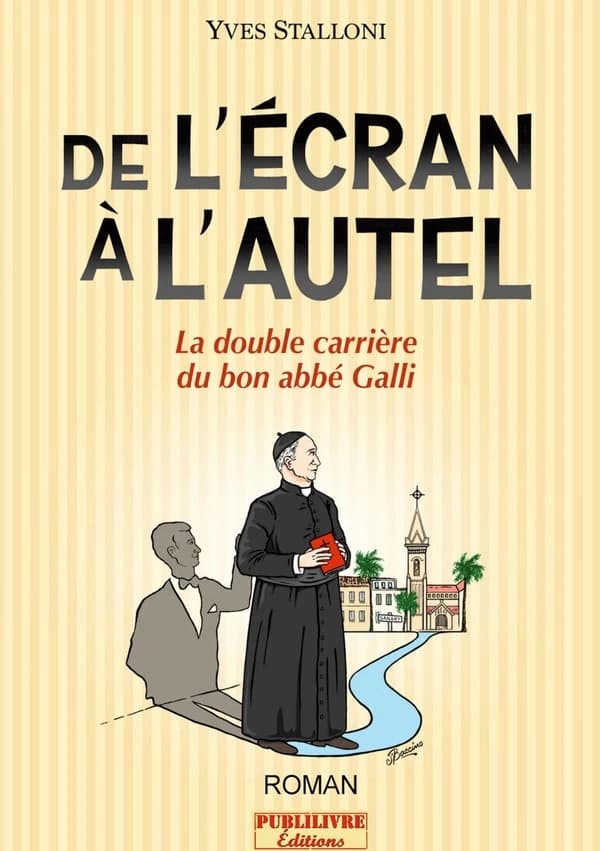 De l'Ecran à l'Autel : La double carriere du bon abbé Galli