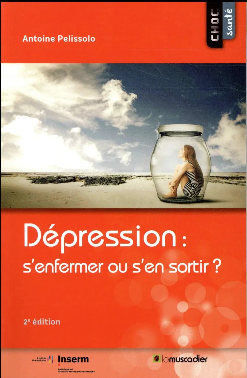 Dépression : s'enfermer ou s'en sortir ? (2e éd.) Antoine Pelissolo