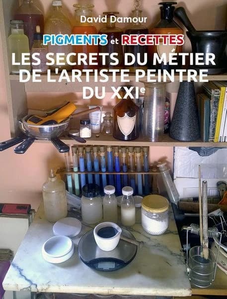 Pigments et recettes : les secrets du métier de l'artiste peintre du XXIe