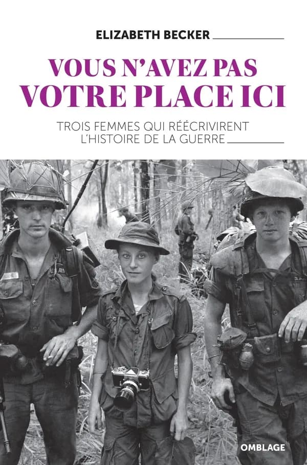 Vous n'avez pas votre place ici : trois femmes qui réécrirent l'histoire de la guerre