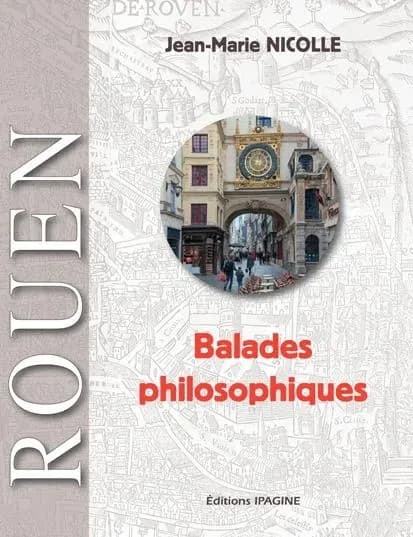 Balades philosophiques : Rouen