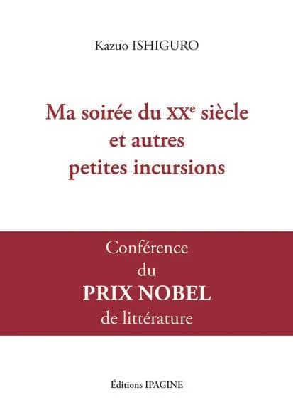 Ma soirée du XXe siècle et autres petites incursions : conférence du prix Nobel de littérature 2017
