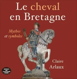Le cheval en Bretagne : mythes et symboles