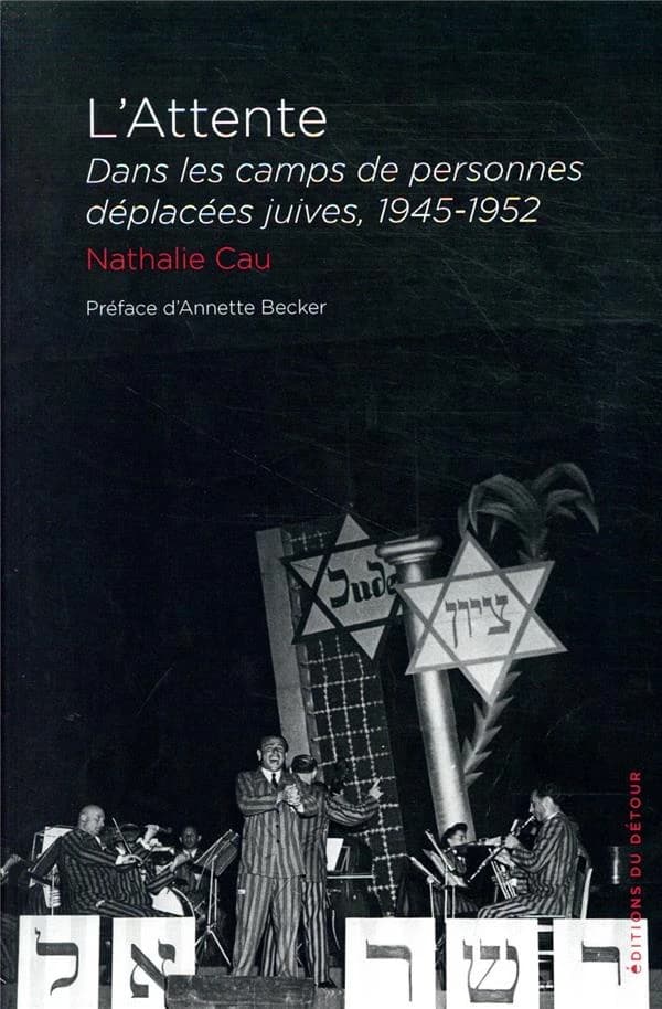 L'attente : dans les camps de personnes déplacées juives, 1945-1952
