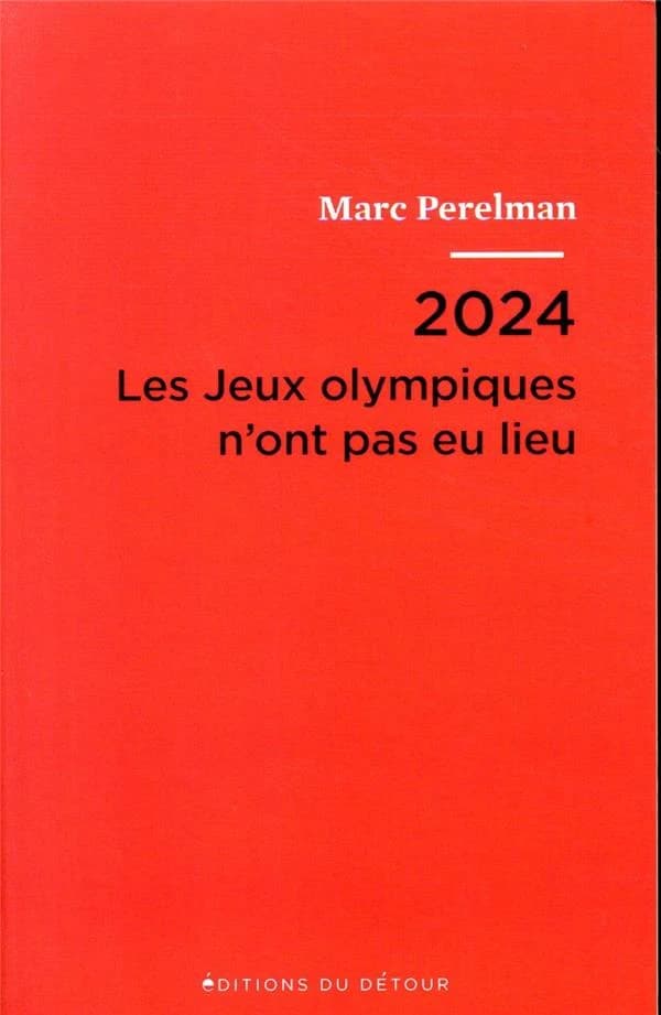 2024, les Jeux olympiques n'ont pas eu lieu ; suivi de Vingt-et-une thèses sur le siècle du sport