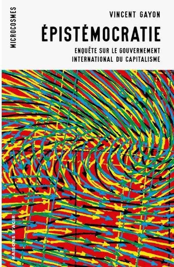 Épistémocratie : enquête sur le gouvernement international du capitalisme