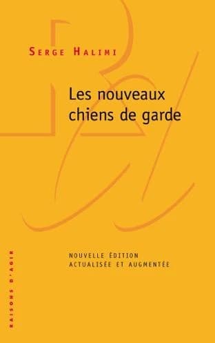Les nouveaux chiens de garde (3e éd.) Serge Halimi