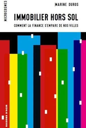 Immobilier hors sol : Comment la finance s’empare de nos villes