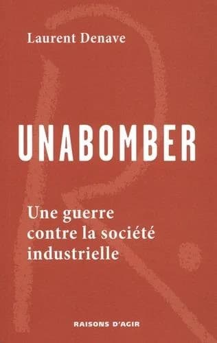 Unabomber : Une guerre contre la société industrielle
