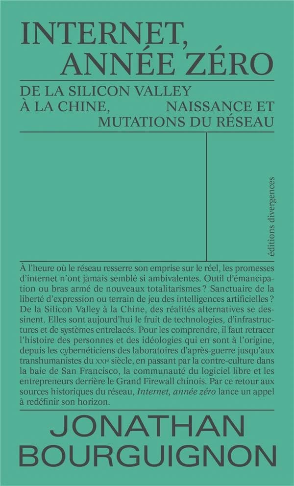 Internet, année zéro : De la Silicon Valley à la Chine, naissance et mutations du réseau
