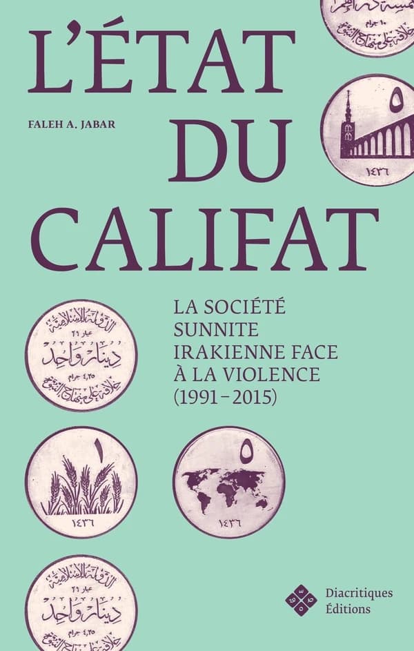 L'État du califat : la société sunnite irakienne face à la violence, 1991-2015 ([Éd. française remaniée]) Faleh A. Jabar
