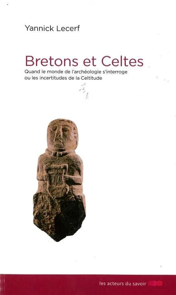 Bretons et Celtes : les incertitudes de la celtitude : quand le monde de l'archéologie s'interroge