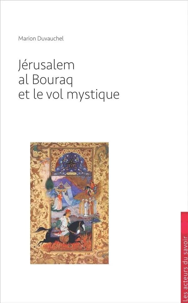 Jérusalem, la Bouraq et le vol mystique : pourquoi l'islam revendique-t-il Jérusalem ?