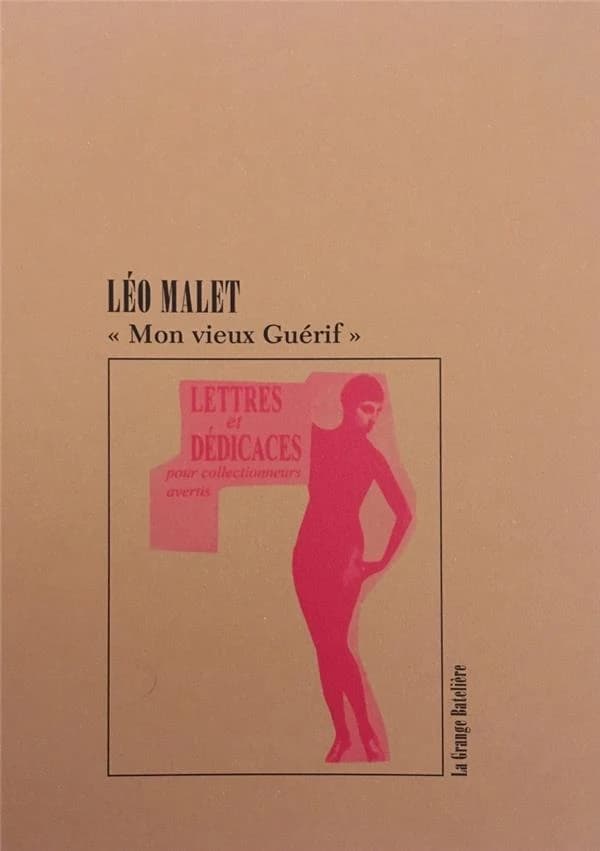 Mon vieux Guérif : lettres & dédicaces pour collectionneurs avertis de Léo Malet à François Guérif, 1972-1989...