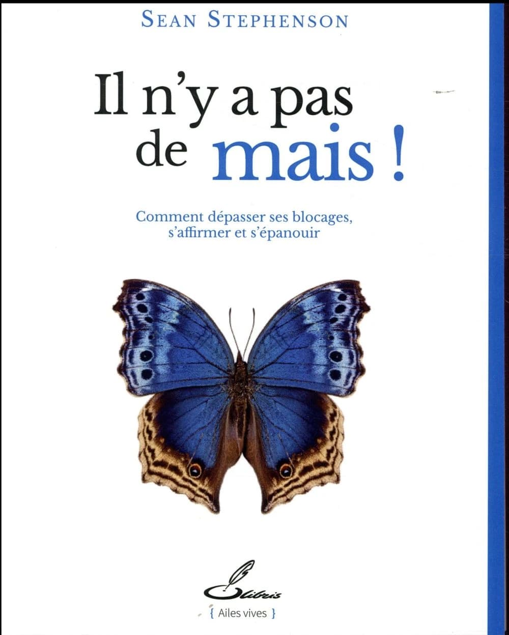 Il n'y a pas de mais ! : comment dépasser ses blocages, s'affirmer et s'épanouir