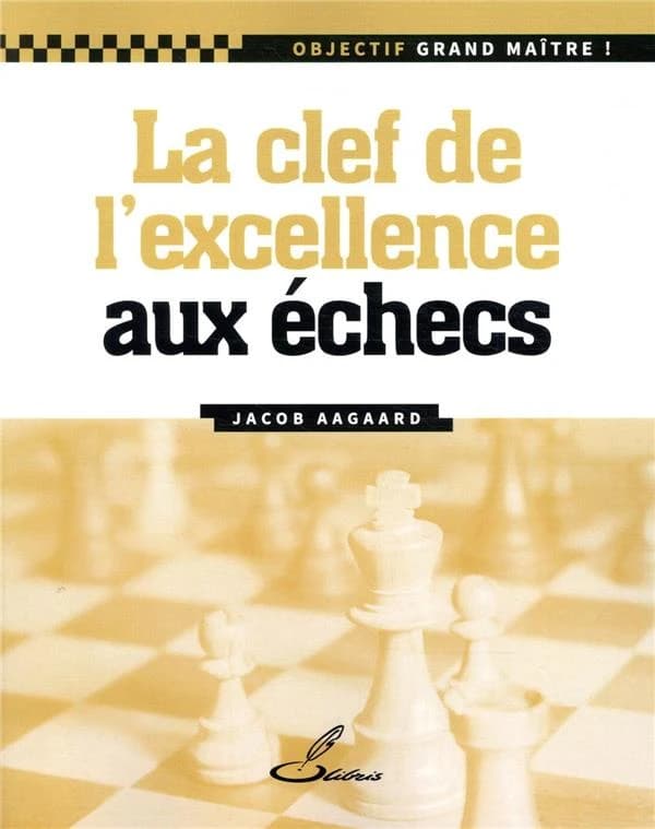 La clef de l'excellence aux échecs...