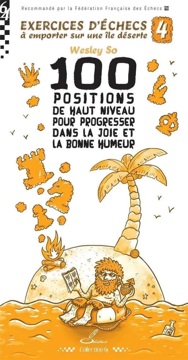 Exercices d'échecs à emporter sur une île déserte Tome 4