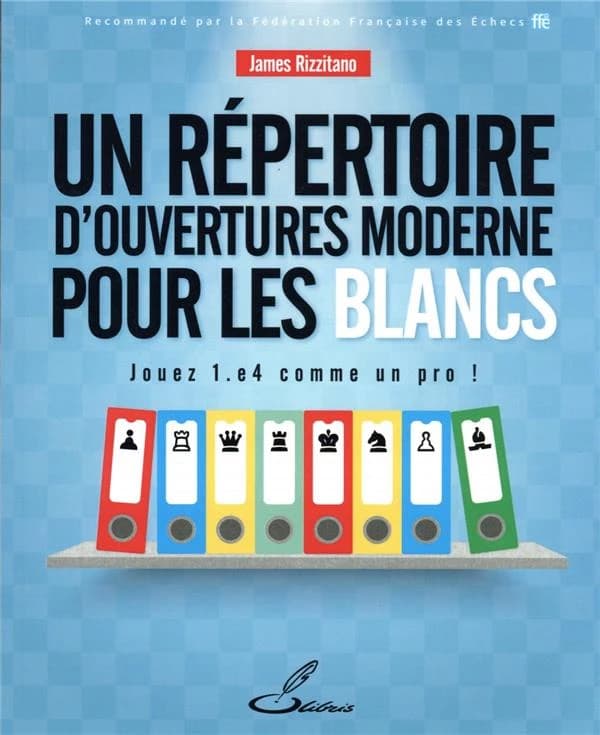 Un répertoire d'ouvertures moderne pour les blancs : jouez 1.e4 comme un pro !