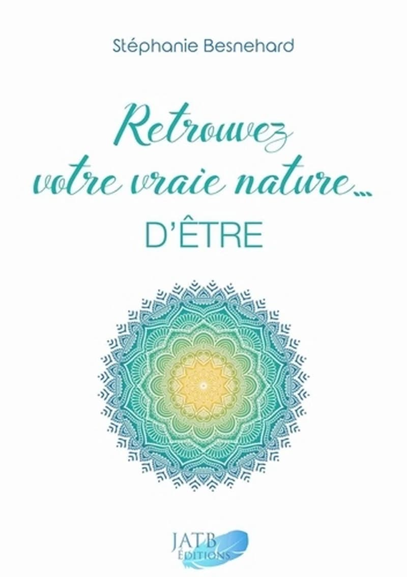 Retrouvez votre vraie nature, d'être