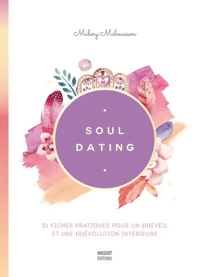 Soul dating : 51 fiches pratiques pour un réveil et une révolution intérieure