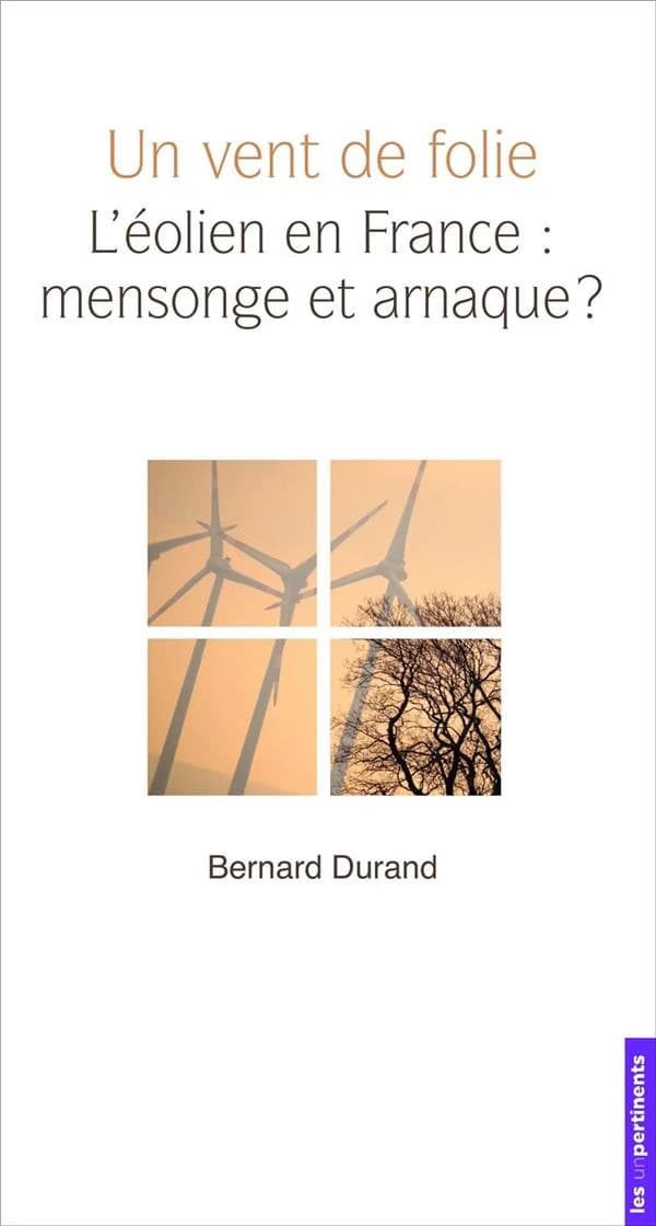 Un vent de folie : l'éolien en France, mensonge et arnaque ?