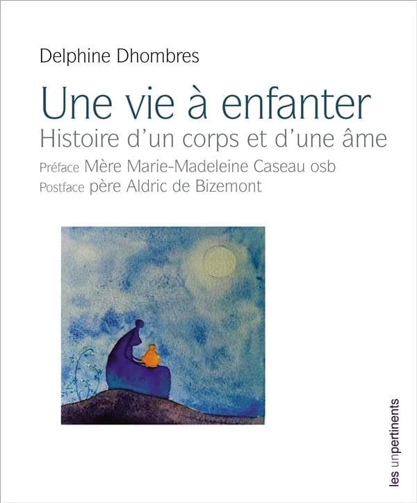 Une vie à enfanter : histoire d'un corps et d'une âme
