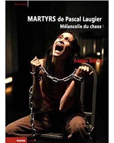 "Martyrs" de Pascal Laugier : mélancolie du chaos