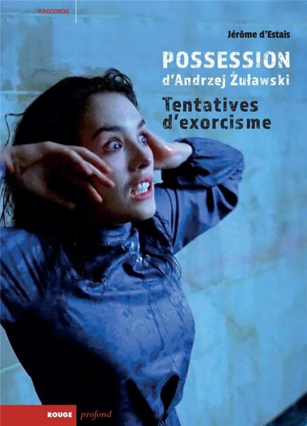 "Possession" d'Andrzej Żuławski : tentatives d'exorcisme