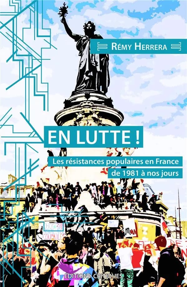 En lutte ! : Les résistances populaires en France de 1981 à nos jours