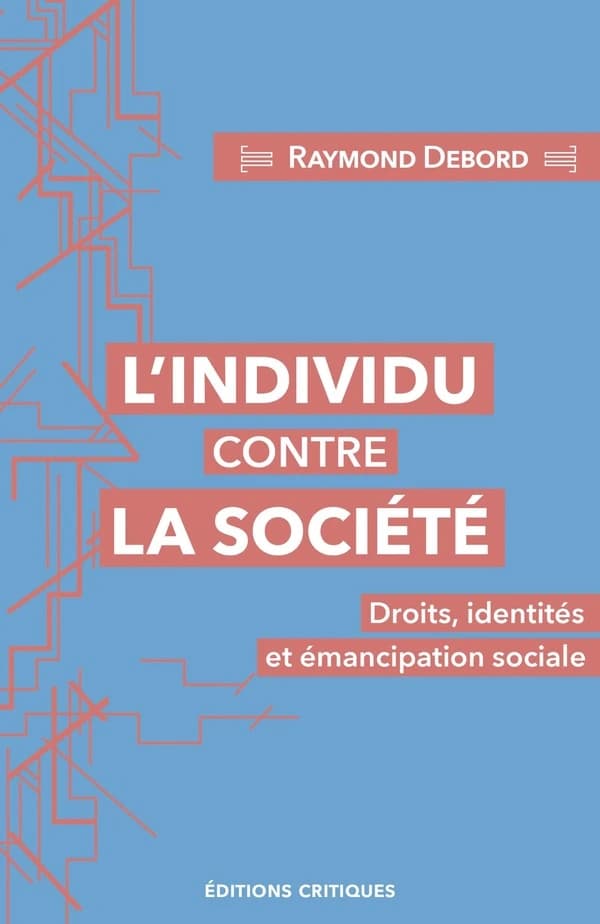 L'individu contre la société : droits, identités et émancipation sociale