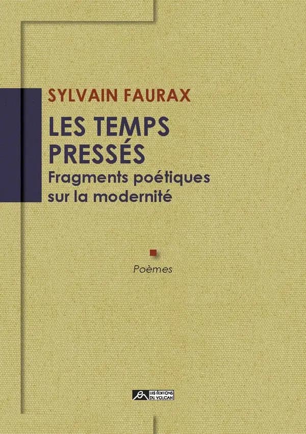 Les temps pressés : fragments poétiques sur la modernité : poèmes