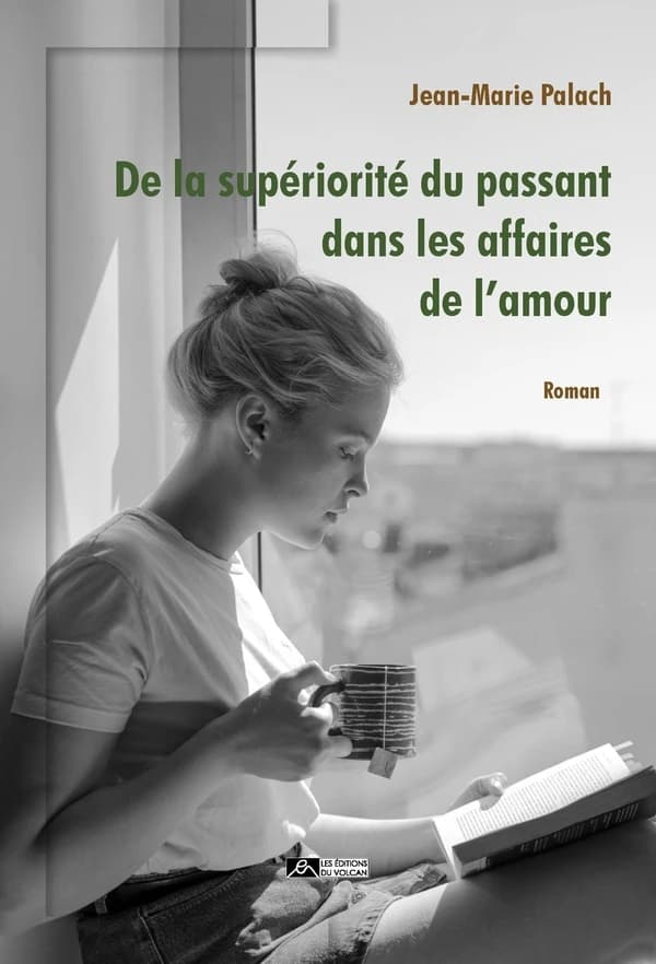 De la supériorité du passant dans les affaires de l'amour : roman