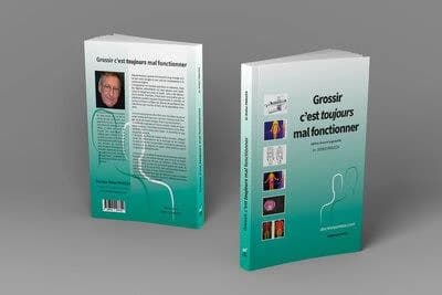 Grossir, c'est toujours mal fonctionner (Éd. revue et augmentée) Dr Didier Panizza