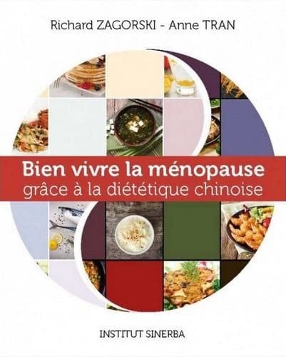 Bien vivre la ménopause grâce à la diététique chinoise : 90 recettes santé pour ce moment particulier de la vie d'une femme