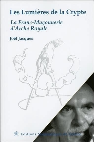 Les lumières de la crypte : la franc-maçonnerie d'Arche royale