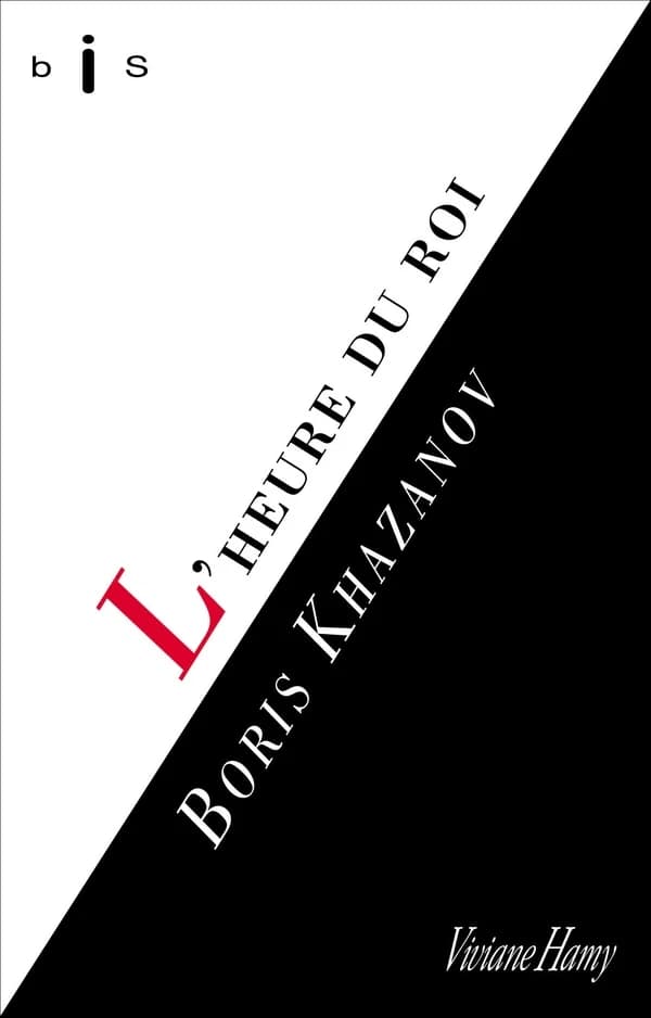 L'heure du roi (Édition VH 30 ans) Boris Khazanov ; traduit du russe et postfacé par Elena Balzamo